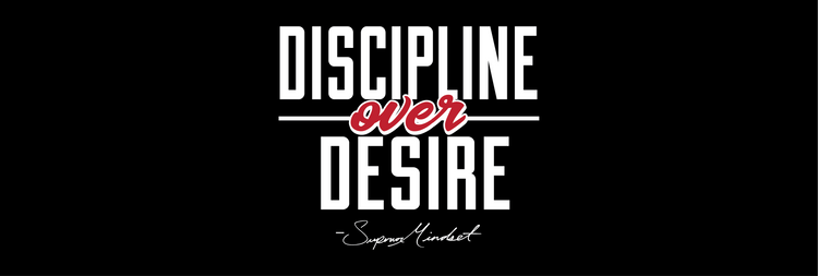 Discipline Over Desire